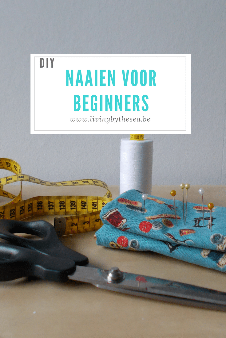 Naaien Voor Beginners: Alles Wat Je Moet Weten - Living By The Sea